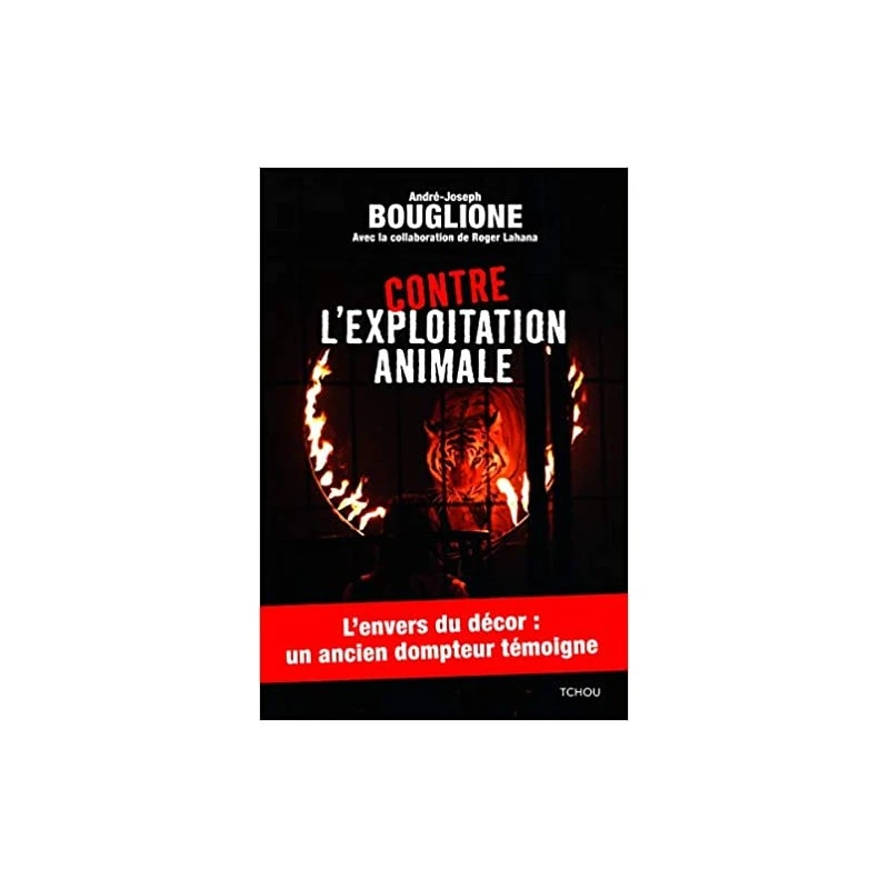 Contre L’exploitation Animale (André-Joseph Bouglione) 3 Contre L’exploitation Animale (André-Joseph Bouglione)