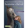 Dans Le Secret De La Relation Homme/cheval (Christelle Perrin) Nouvelle édition 1 Dans Le Secret De La Relation Homme/cheval (Christelle Perrin) Nouvelle édition -Animalin Boutique dans le secret de la relation hommecheval christelle perrin nouvelle edition