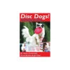 Disc Dogs! The Complete Guide (Livre En Anglais) -Animalin Boutique disc dogs the complete guide livre en anglais