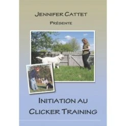 DVD Initiation Au Clicker Training - Jennifer Cattet - 48 Min
