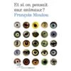 Et Si On Pensait Aux Animaux ? François Moutou (252 Pages) 2 Et Si On Pensait Aux Animaux ? François Moutou (252 Pages) -Animalin Boutique et si on pensait aux animaux