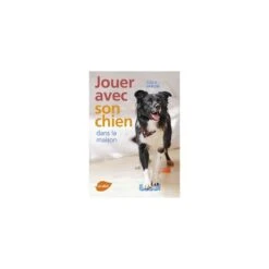 Jouer Avec Son Chien Dans La Maison - Anja Jakob - 96 Pages