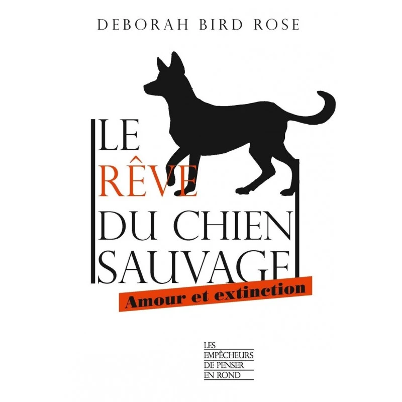 Le Rêve Du Chien Sauvage - Deborah Bird Rose - 224 Pages 3 Le Rêve Du Chien Sauvage - Deborah Bird Rose - 224 Pages