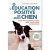 L’Éducation Positive De Mon Chien – Catherine Collignon – 255 Pages -Animalin Boutique leducation positive de mon chien catherine collignon 255 pages