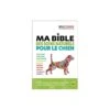 Ma Bible Des Soins Naturels Pour Le Chien -Animalin Boutique ma bible des soins naturels pour le chien