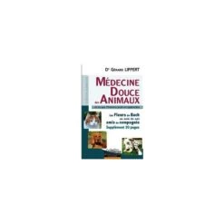 Médecine Douce Des Animaux - Dr Gérard Lippert - (supplément 30 Pages Fleurs De Bach) - 240 Pages